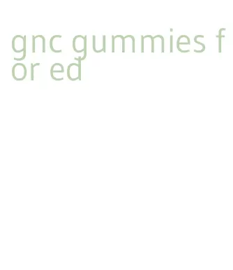 gnc gummies for ed