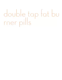 double tap fat burner pills
