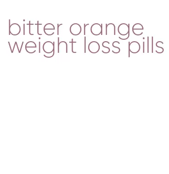 bitter orange weight loss pills