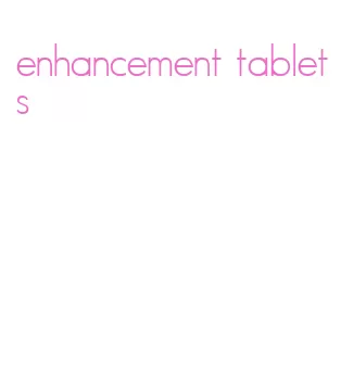 enhancement tablets