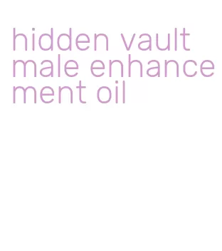 hidden vault male enhancement oil