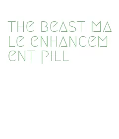 the beast male enhancement pill