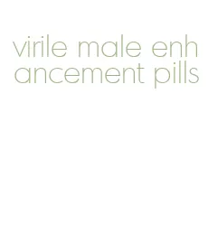 virile male enhancement pills