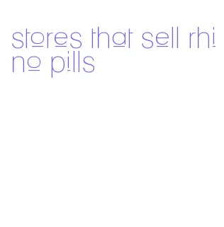 stores that sell rhino pills