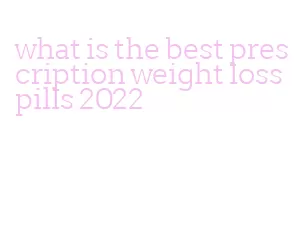 what is the best prescription weight loss pills 2022
