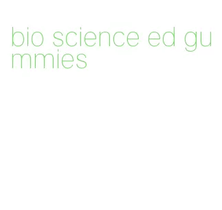 bio science ed gummies