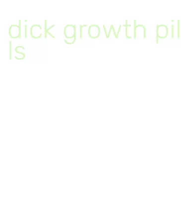 dick growth pills