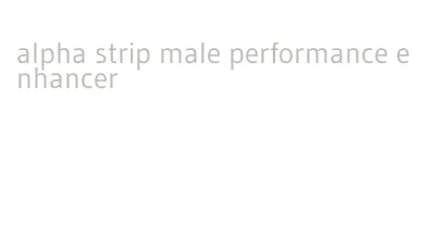 alpha strip male performance enhancer