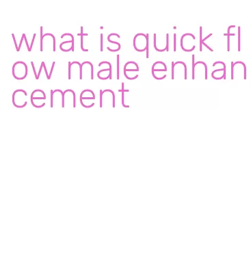 what is quick flow male enhancement