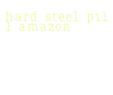 hard steel pill amazon