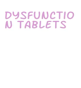 dysfunction tablets