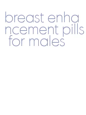 breast enhancement pills for males