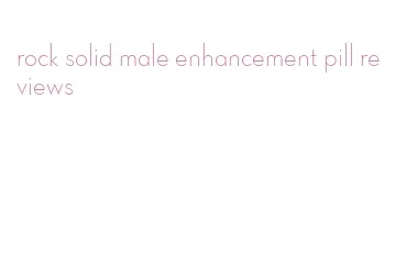 rock solid male enhancement pill reviews