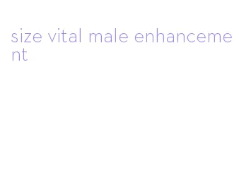 size vital male enhancement