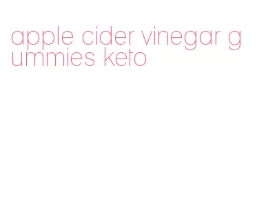 apple cider vinegar gummies keto