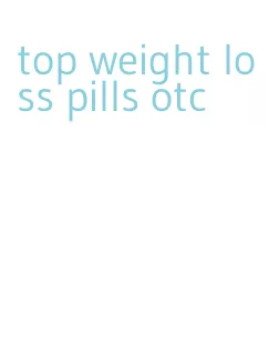 top weight loss pills otc