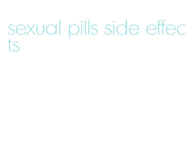 sexual pills side effects