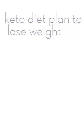 keto diet plan to lose weight