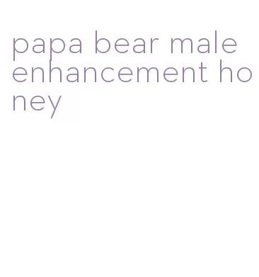 papa bear male enhancement honey