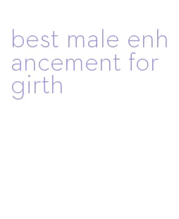 best male enhancement for girth