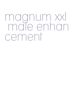 magnum xxl male enhancement