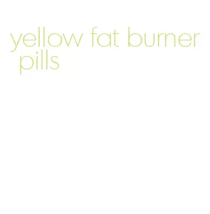yellow fat burner pills