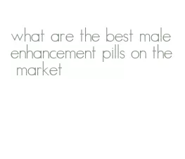 what are the best male enhancement pills on the market