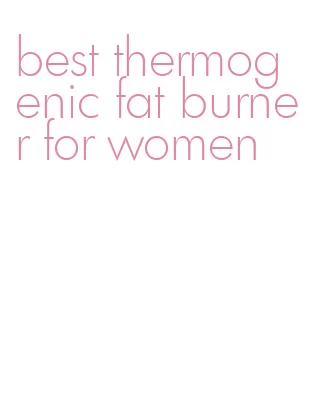best thermogenic fat burner for women