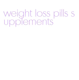 weight loss pills supplements