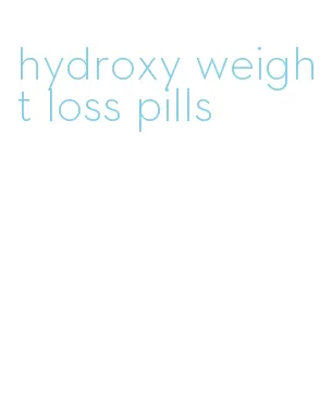 hydroxy weight loss pills