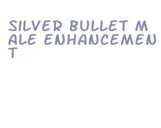 silver bullet male enhancement