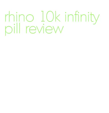 rhino 10k infinity pill review