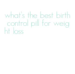 what's the best birth control pill for weight loss