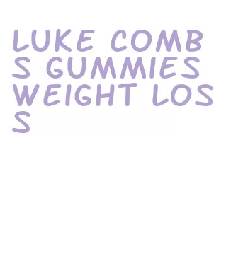 luke combs gummies weight loss