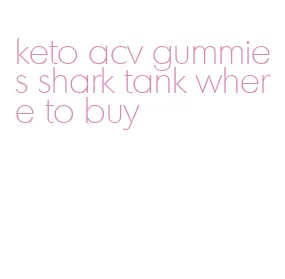 keto acv gummies shark tank where to buy
