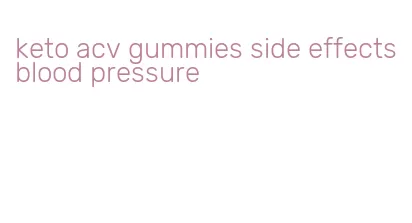 keto acv gummies side effects blood pressure