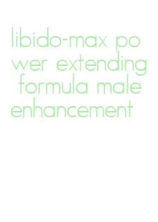 libido-max power extending formula male enhancement