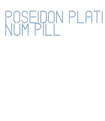 poseidon platinum pill