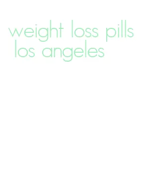 weight loss pills los angeles