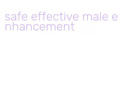 safe effective male enhancement