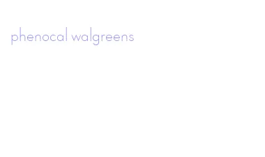 phenocal walgreens