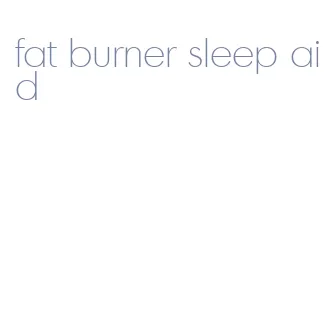 fat burner sleep aid