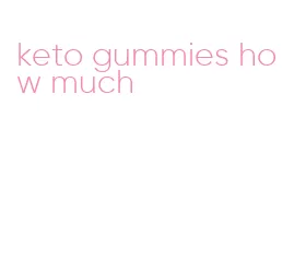 keto gummies how much