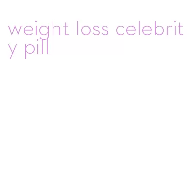 weight loss celebrity pill