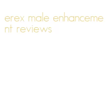 erex male enhancement reviews