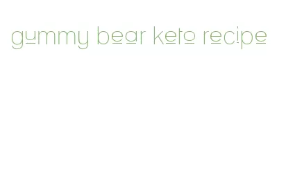 gummy bear keto recipe