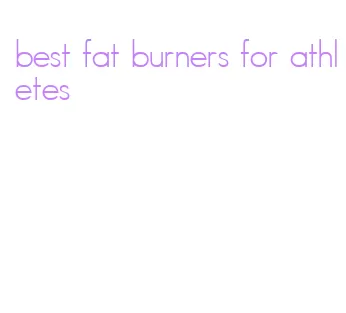best fat burners for athletes