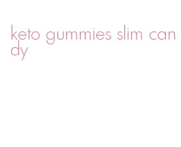 keto gummies slim candy