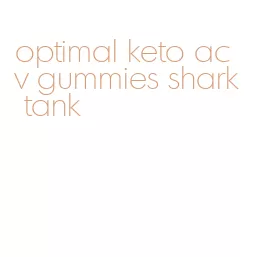 optimal keto acv gummies shark tank