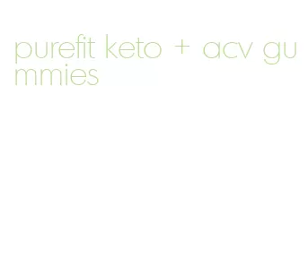 purefit keto + acv gummies